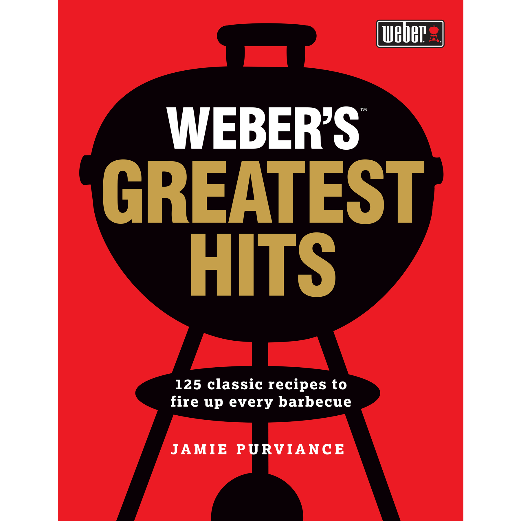 Weber's Greatest Hits Cookbook